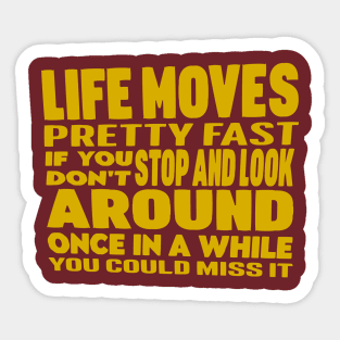 Life Moves Pretty Fast 80's Movie Quote Sticker